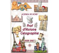 Agenda de Bord 2026-2027 Professeur d’Histoire Géographie: Planificateur de Cours Semainier et Mensuel (Collège, Lycée) pour Enseignants