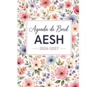 Agenda de Bord AESH 2026-2027: Carnet de bord tout-en-un de l'Accompagnement Scolaire - Planning Mensuel et Hebdomadaire, Fiches Élèves, Comptes Rendus de Réunion