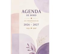 Agenda de Bord du Professeur 2026-2027 Aquarelle Moderne: Grand Format A4 | Carnet de Bord Premium en couleur pour les Professeurs des Écoles | ... APC, Organisation Pédagogique & Notes