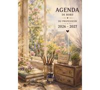 Agenda de Bord du Professeur 2026-2027 Atelier Fleuri: Grand Format A4 | Carnet de Bord Premium en couleur pour les Professeurs des Écoles | Gestion ... APC, Organisation Pédagogique & Notes