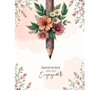 Agenda de bord enseignant 2026-2027: Planificateur enseignant A4. Cahier de bord professeur de août 2026 à Juillet 2027. Un carnet professionnel 1 semaine sur 2 pages. Design Fleuri.