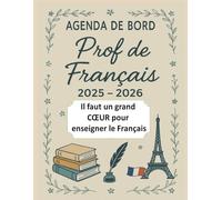 AGENDA de Bord Prof de Français 2025/2026: Planificateur scolaire pour enseignants - Vue annuelle, emploi du temps, suivi pédagogique et gestion de classe 2025-2026