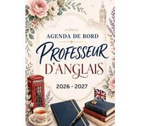 Agenda de bord Professeur d’Anglais 2026-2027: Planificateur 2026-2027 pour organiser les cours, les classes, les projets, les réunions et le suivi des élèves - École, collège et lycée