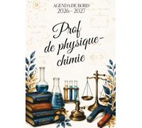 Agenda de Bord Professeur de Physique-Chimie 2026-2027: Organiseur de cours A4 : planning annuel, semainier et suivi des élèves