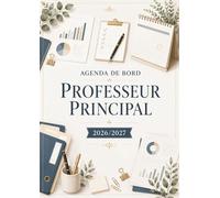 Agenda de Bord Professeur Principal 2026/2027: Carnet de Bord Prof Principal 2026/2027 | Suivi des Classes, Planificateur Semainier, Calendrier et Vacances Scolaires, Format A4.