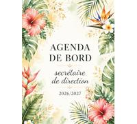 Agenda de Bord Secrétaire de direction 2026/2027: Carnet de Bord Secrétaire de Direction, Conseil d'Administration, Répertoire Professionnel, ... Calendrier et Vacances Scolaires, A4.