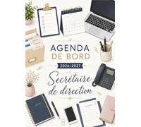 Agenda de Bord Secrétaire de direction 2026/2027: Carnet de Bord Secrétaire de Direction, Répertoire Professionnel, Conseil d'Administration, ... Calendrier et Vacances Scolaires, A4.