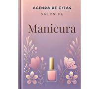 Agenda de citas salon de manicura: Organiza tu salón, cuida tus clientas y haz crecer tu negocio
