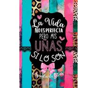 Agenda de Citas y Finanzas para Uñas “La vida no es perfecta pero mis uñas si lo son”: Mantén tus uñas y tu negocio en perfecto estado. Citas, ... | Regalo Ideal para Profesionales de Uñas