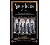 Agenda de Diosas 2026: La Guía Más Poderosa: Conecta cada Mes con una Diosa Ancestral