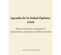 Agenda de la Salud Óptima 2026: Diario anual para acompañar tu alimentación, emociones y hábitos de salud.