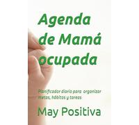 Agenda de Mamá ocupada: Planificador diario para organizar metas, hábitos y tareas