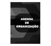 Agenda De Organização: Organize O Seu Dia A Dia Da Forma Mais Prática Possível! Uma Rotina Organizada Leva A Uma Vida De Sucesso! A Simplicidade abre portas!
