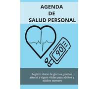 Agenda de Salud Personal: Registro diario de glucosa, presión arterial y signos vitales para adultos y adultos mayores