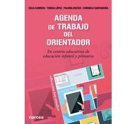 Agenda de trabajo del orientador. En centros educativos de educación infantil y primaria | Celia. Carrera Alvarez, Teresa López, Paloma Matías, C