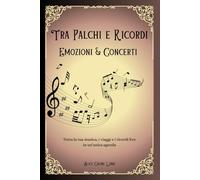 Agenda dei Concerti - Planner Musicale con Vista Completa per Organizzare, Ricordare e Vivere la Tua Musica: Tutto quello che ti serve per pianificare viaggi, spese e ricordi di ogni concerto