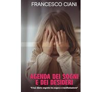 Agenda dei Sogni e Desideri: “Il tuo diario segreto tra sogno e manifestazione” (AnimA manifestazione interiore)