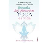 Agenda del bienestar Yoga es vida. 50 semanas para conectar con tu interior. (Plus vitae)