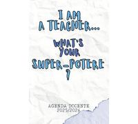 Agenda del Docente 2025/2026 - I Am a Teacher, What’s Your Superpotere?: Planner settimanale e mensile A5 con registro lezioni, spazio note e to-do | Diario scolastico insegnanti