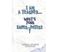 Agenda del Docente 2025/2026 - I Am a Teacher, What’s Your Superpotere?: Planner settimanale e mensile A5 con registro lezioni, spazio note e to-do | Diario scolastico insegnanti