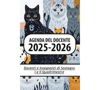 Agenda del Docente 2025-2026 Per docenti e insegnanti di sostegno I e II quadrimestre: Planner Settimanale, Mensile, Registro Studenti, Calendario ... per uso quotidiano: Fantasia gatti