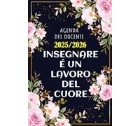 AGENDA DEL DOCENTE - Insegnare è Un Lavoro Del Cuore: Registro e pianificatore settimanale del Professore da Settembre a Luglio (2 pagine = 1 ... insegnante Elementare - Planner italiano