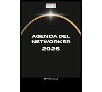 Agenda del Networker 2026: Planner Settimanale per la Crescita e l’Organizzazione del Business-Il tuo strumento per pianificare obiettivi, monitorare risultati e sviluppare relazioni di successo