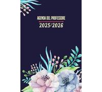 Agenda del Professore 25/26: Pianificatore Giornaliere per Insegnanti l'anno scolastico 2025/2026 -1 Pagina per Giorno - Fiori | Planner italiano