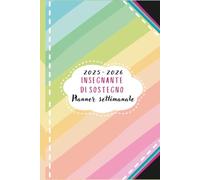 Agenda dell’insegnante di sostegno 2025/2026 Arcobaleno: per affrontare al meglio l’anno scolastico: Planner settimanale e mensile con Strumenti ... inclusive e interventi personalizzati