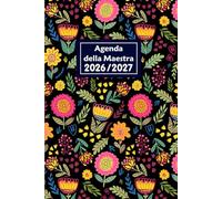 Agenda della Maestra 2026-2027: Settimanale e mensile da Agosto 2026 a Luglio 2027 con Registro del Professore | Diario dell'insegnante | Regalo maestre | Fiori.