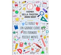 Agenda della Maestra, Ci vuole un cuore grande per formare piccole menti: Diario per insegnanti, Pianificatore giornaliero e mensile, 1 Pagina per Giorno, organizzare l'Anno scolastico, Formato A5.