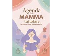 Agenda della Mamma Tuttofare: Non datata. Settimanale e mensile per Famiglia, Lavoro e spazio per te. Versione a Colori
