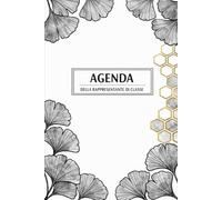 AGENDA della rappresentante di classe: Lo strumento completo per gestire assemblee, colloqui, spese e comunicazioni: tutto ciò di cui una rappresentante di classe ha bisogno.