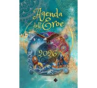 AGENDA DELL'EROE 2026: Un Viaggio di un anno con i 12 Archetipi dell'Eroe (Conoscer-sì attraverso Fiabe, Simboli e Archetipi.)