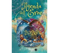 AGENDA DELL'EROE 2026: Un Viaggio di un anno con i 12 Archetipi dell'Eroe (Conoscer-sì attraverso Fiabe, Simboli e Archetipi.)