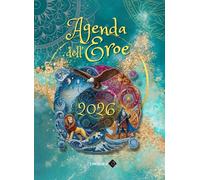 AGENDA DELL'EROE 2026: Viaggio di un anno nel mondo degli Archetipi (Conoscer-sì attraverso Fiabe, Simboli e Archetipi.)