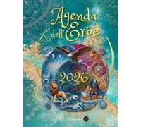 AGENDA DELL'EROE 2026: Viaggio di un anno nel mondo degli Archetipi (Conoscer-sì attraverso Fiabe, Simboli e Archetipi.)