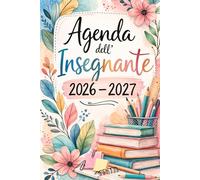 Agenda Dell'insegnante 2026/2027: Diario Settimanale e Mensile Da Agosto a Luglio | Ideale per il Docente e per il Professore per l'anno Scolastico | ... contatti, pagina nascosta per le password, A5