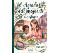 AGENDA DELL'INSEGNANTE DI SOSTEGNO 2026/2027: Planner settimanale e diario scolastico per insegnare con il cuore. Il tuo supporto indispensabile per ... dedicando più tempo a chi ha bisogno di te.