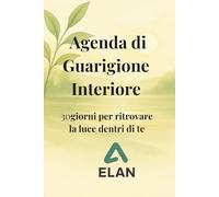 Agenda di Guarigione Interiore: 30 giorni per ritrovare la luce dentro di te
