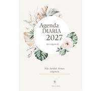 Agenda diaria 2027 sin exigencia: Un día por página para ordenar el año con calma, foco y menos ruido (Agendas sin exigencia)