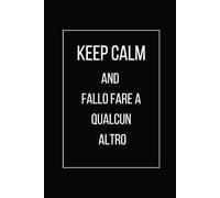 Agenda Divertente per Ufficio - Taccuino A5 a Righe con Calendario 2025: "KEEP CALM AND fallo fare a qualcun altro" Regalo con Frasi Ironiche Low Budget per Te, Colleghi e Amici (Agende Divertenti)