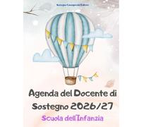 Agenda Docente di Sostegno 2026/2027 - Scuola dell'Infanzia:: Pianificatore professionale con normativa aggiornata, prompts IA, schede operative e strumenti per l'inclusione