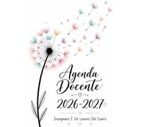 Agenda Docente Settimanale 2026 2027: Diario dell'insegnante | Pianificatore italiano completo e pratico | Insegnare è un lavoro del cuore | Regalo Maestre Fine Anno.