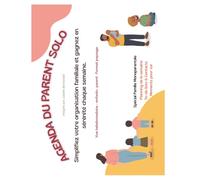AGENDA DU PARENT SOLO: Simplifiez votre organisation familiale et gagnez en sérénité chaque semaine.