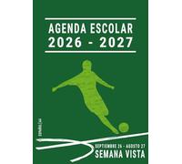 Agenda Escolar 2026 2027 A4: Futbol , instituto Bachillerato Secundaria Chico , Semana Vista Español , Septiembre a Agosto , Grande , Verde
