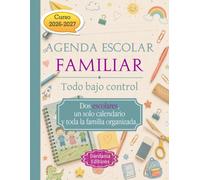 Agenda Escolar Familiar - Todo Bajo Control. Curso 2026-2027 - Dos Escolares: Dos escolares, un solo calendario y toda la familia organizada.