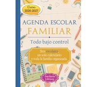 Agenda Escolar Familiar - Todo Bajo Control. Curso 2026-2027: Tres escolares, un solo calendario y toda la familia organizada.