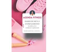Agenda fitness: Diario de dieta y entrenamiento de 12 semanas: Agenda de salud y bienestar Planificador semanal de comida y ejercicio