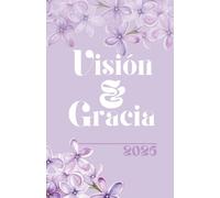 Agenda Floral Visión y Gracia 2026 (En español): Donde tus planes y Dios hacen equipo- Planificador cristiano inspirador encuadernado, 12 meses, 2026. Planificador abierto para el 2026